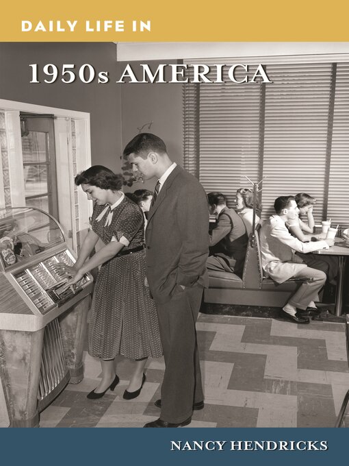 Title details for Daily Life in 1950s America by Nancy Hendricks - Available